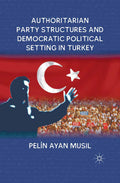 Authoritarian Party Structures and Democratic Political Setting in Turkey