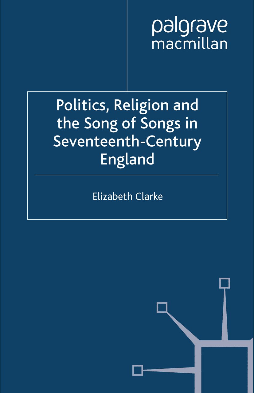 Politics, Religion and the Song of Songs in Seventeenth-Century England
