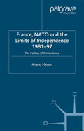 France, NATO and the Limits of Independence 1981-97