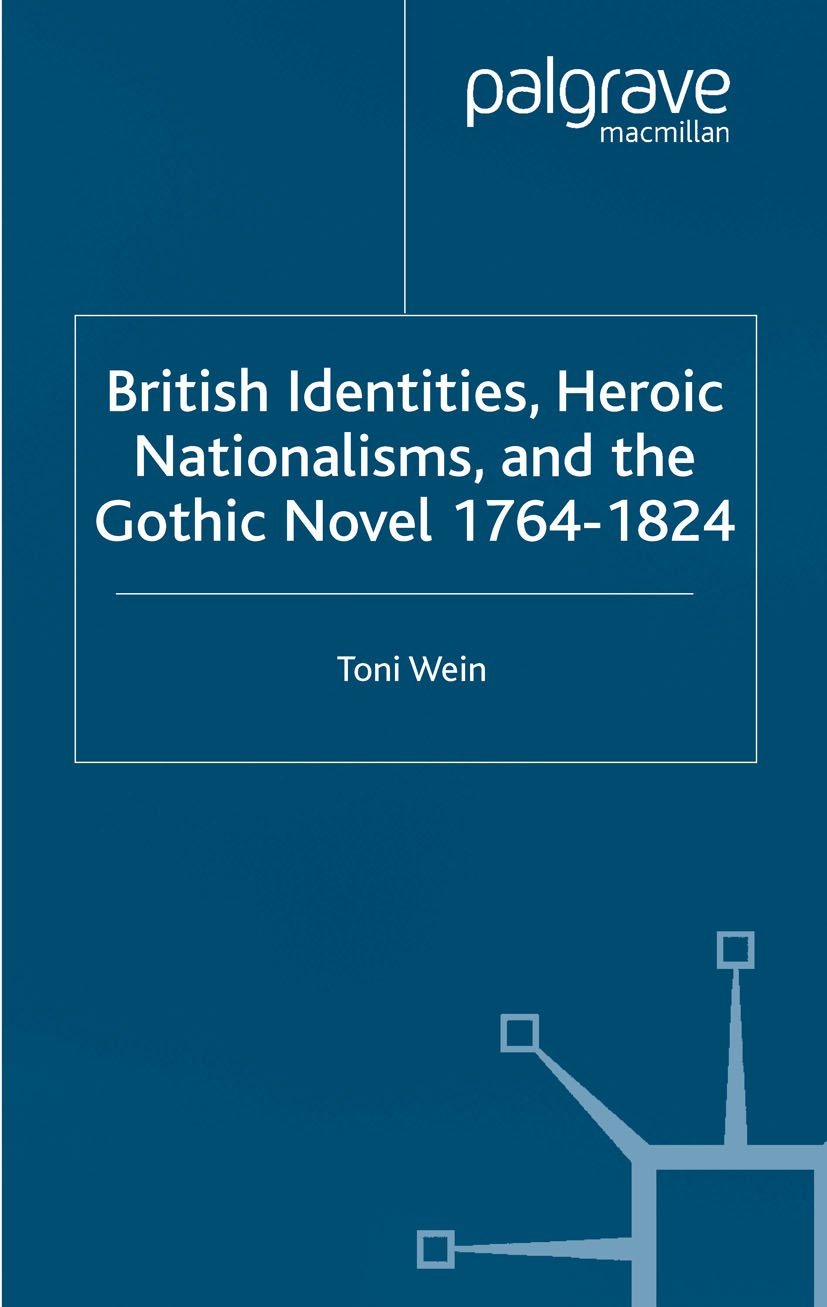 British Identities, Heroic Nationalisms, and the Gothic Novel, 1764-1824