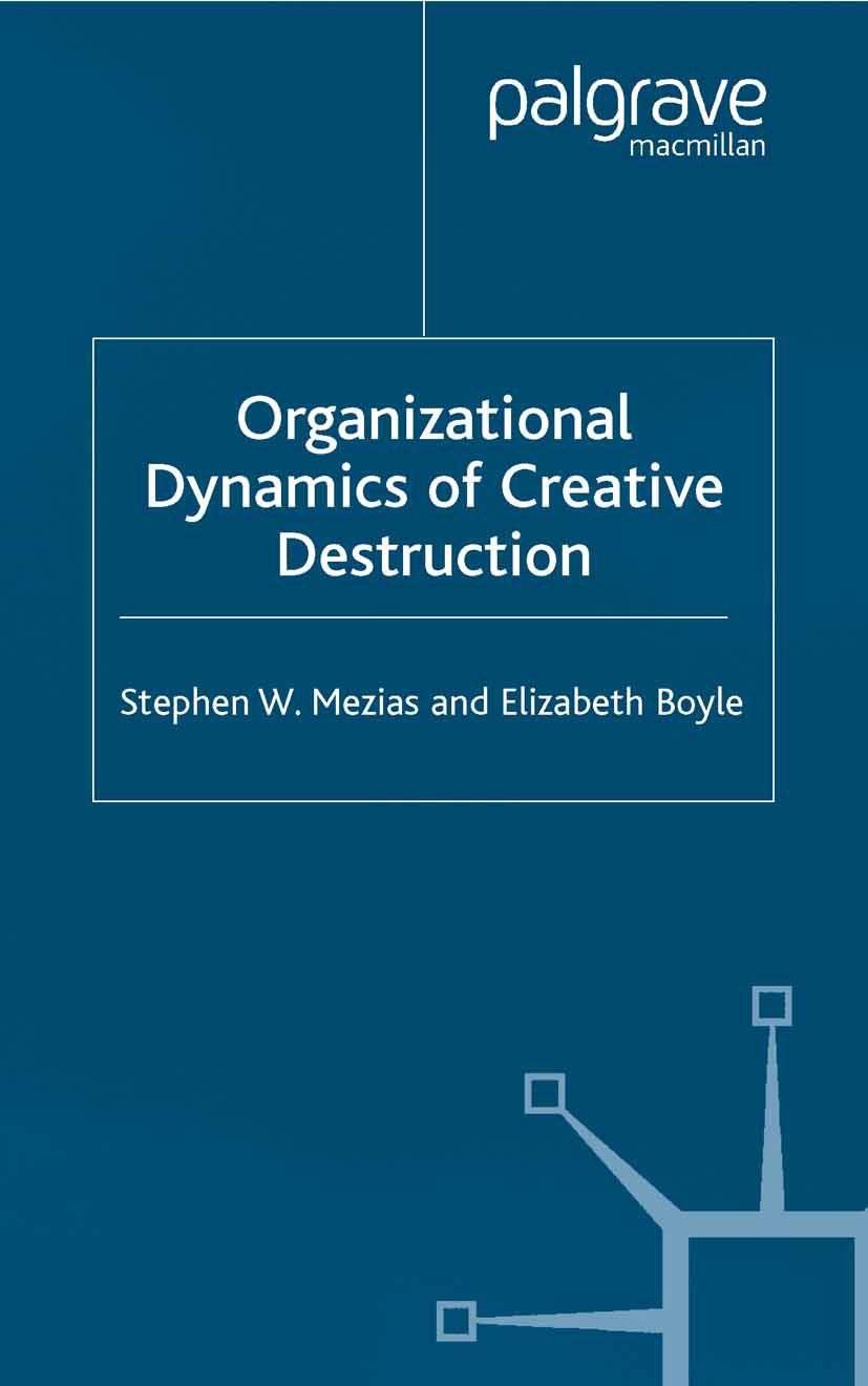 The Organizational Dynamics of Creative Destruction