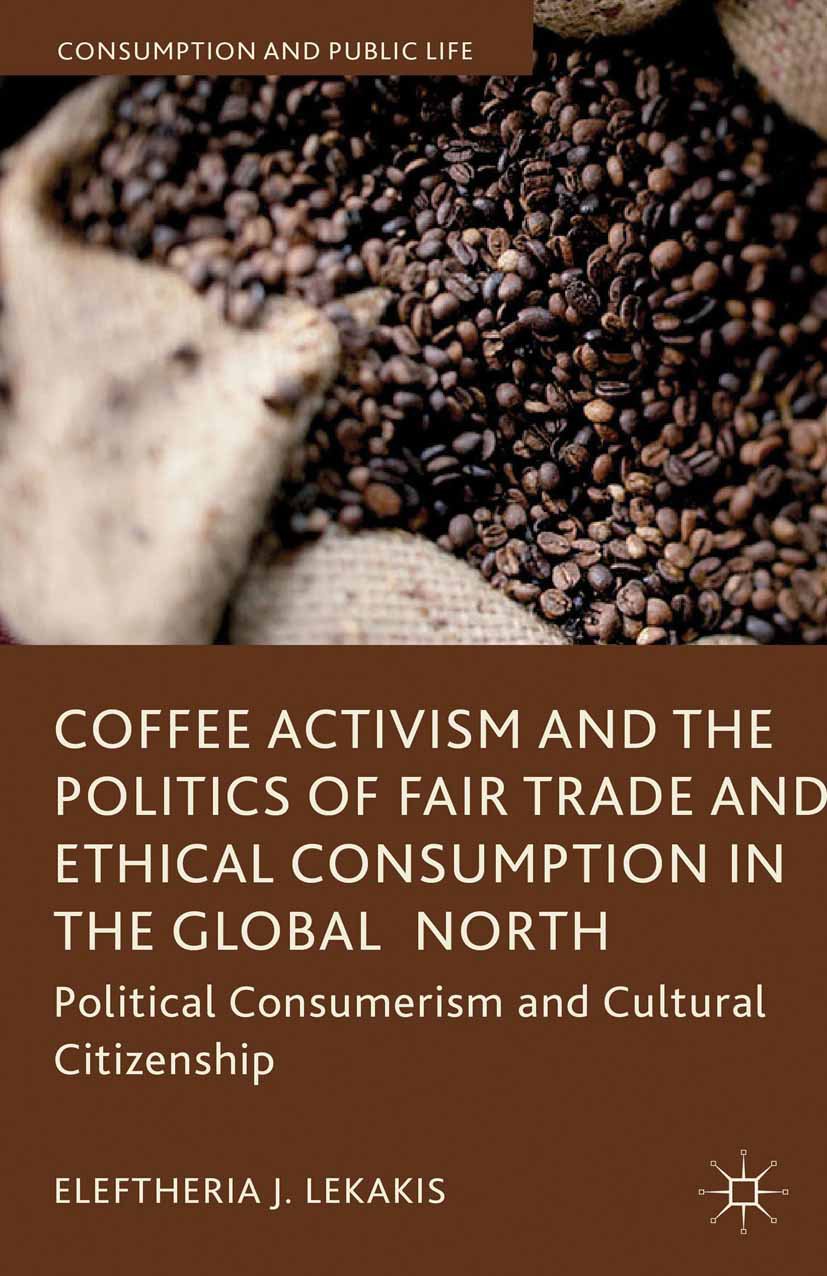 Coffee Activism and the Politics of Fair Trade and Ethical Consumption in the Global North