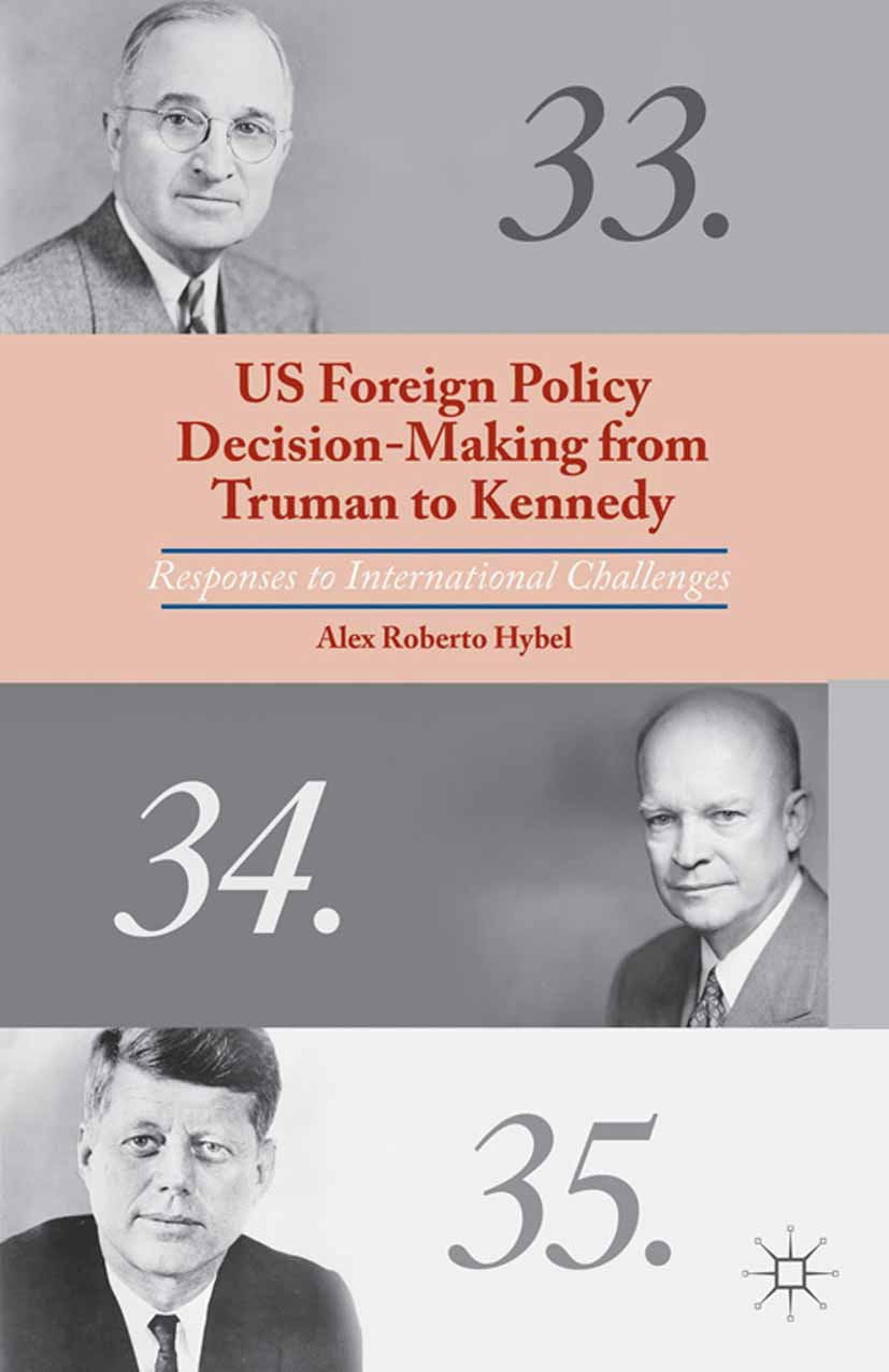 US Foreign Policy Decision-Making from Truman to Kennedy
