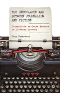 The Undeclared War between Journalism and Fiction