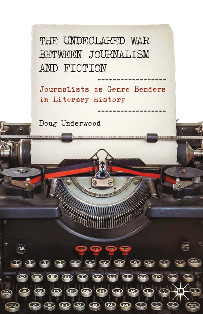 The Undeclared War between Journalism and Fiction
