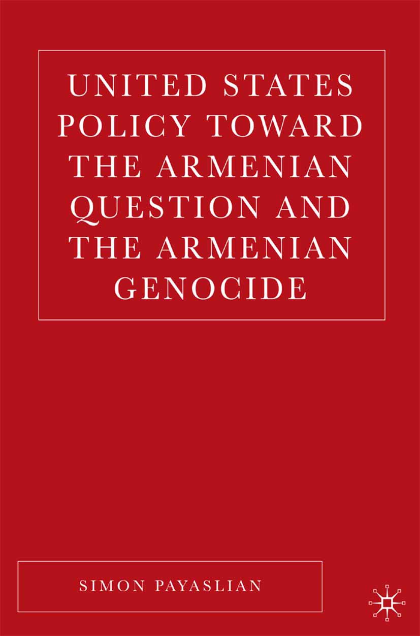 United States Policy Toward the Armenian Question and the Armenian Genocide