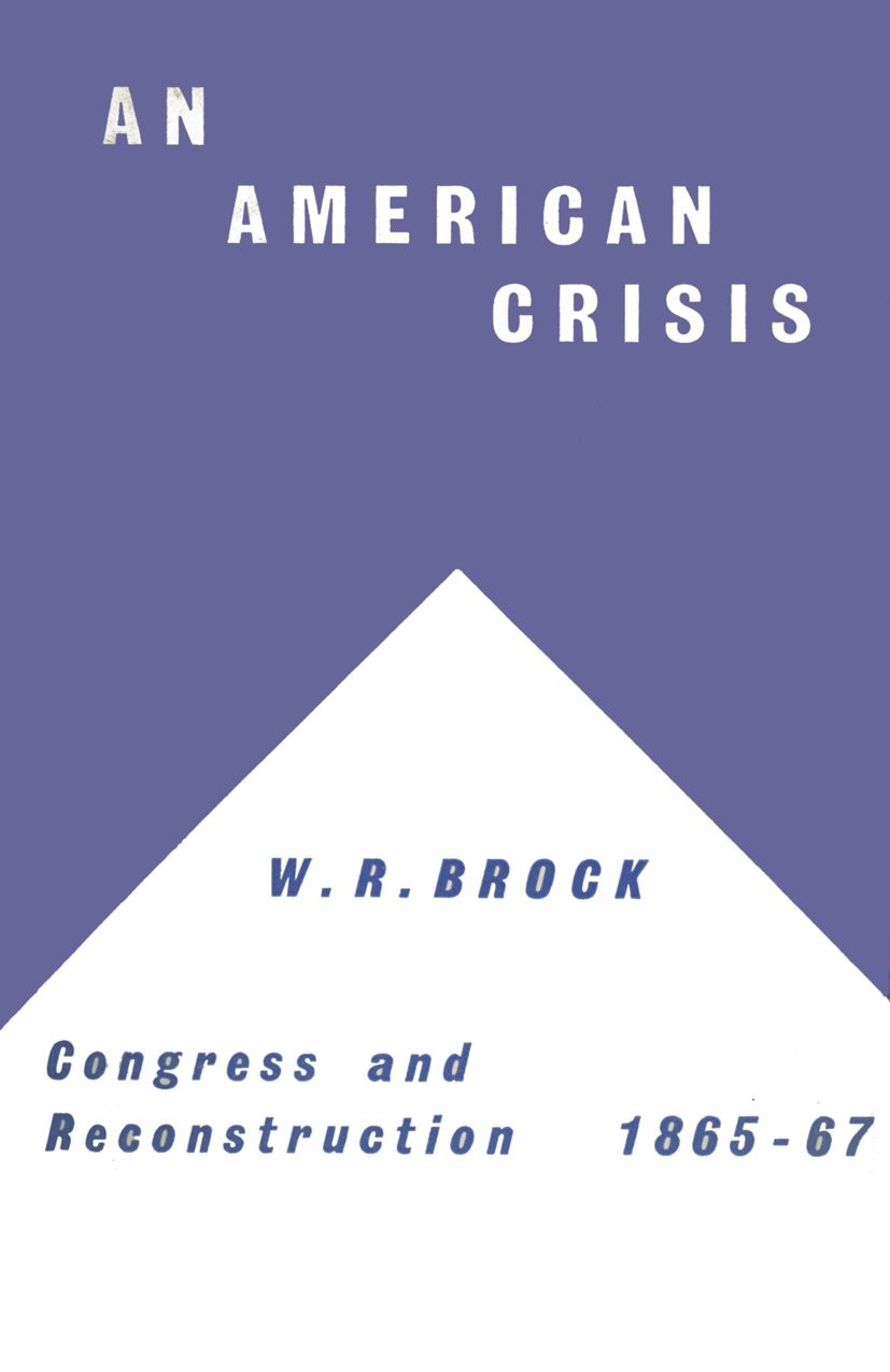 An American Crisis: Congress & Reconstruction 1865-1867