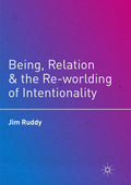 Being, Relation, and the Re-worlding of Intentionality