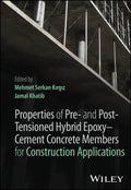 Properties of Pre- and Post-Tensioned Hybrid Epoxy–Cement Concrete Members for Construction Applications