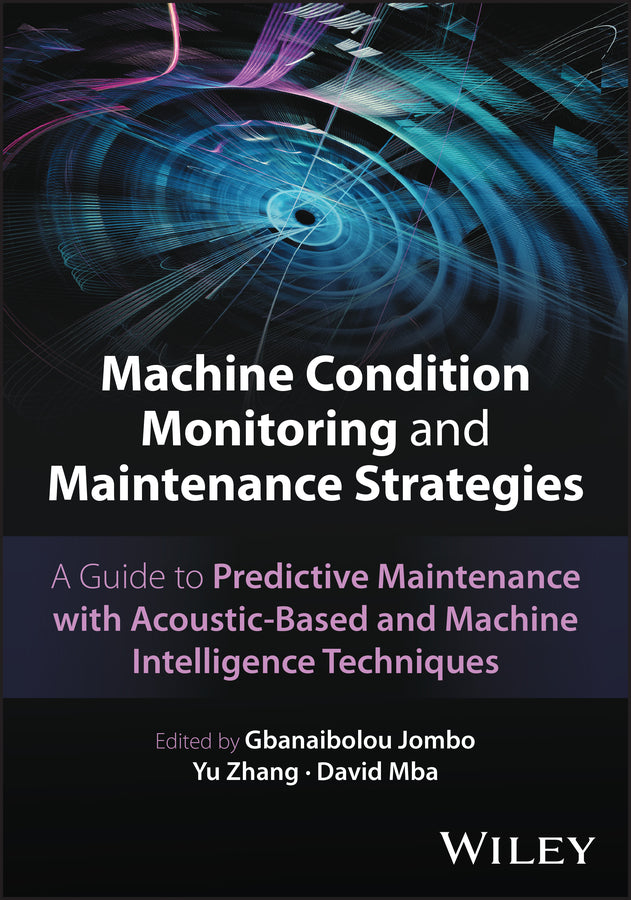 Machine Condition Monitoring and Maintenance Strategies