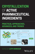 Crystallization of Active Pharmaceutical Ingredients