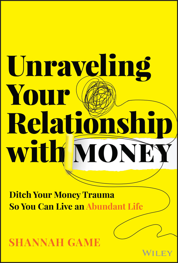 Unraveling Your Relationship with Money