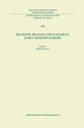 Religion, Reason and Nature in Early Modern Europe
