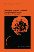 Transfusion Medicine: Quo Vadis? What Has Been Achieved, What Is to Be Expected