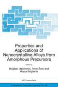 NATO Science Series II: Mathematics, Physics and Chemistry: Proceedings of the NATO Advanced Research Workshop on Properties and Applications of Nanocrystalline Alloys from Amorphous Precursors, Budmerice, Slovak Republic, from 9 - 15 June 2003.
