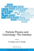 NATO Science Series II: Mathematics, Physics and Chemistry: Proceedings of the NATO Advanced Study Institute on Particle Physics and Cosmology: The Interface Cargèse, France, 4-16 August 2003