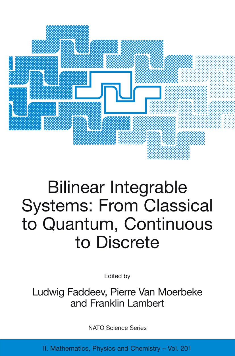 NATO Science Series II: Mathematics, Physics and Chemistry: Proceedings of the NATO Advanced Research Workshop on Bilinear Integrable Systems: From Classical to Quantum, Continuous to Discrete St. Petersburg, Russia, 15-19 September 2002