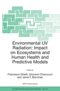 NATO Science Series: IV:: Proceedings of the NATO Advanced Study Institute on Environmental UV Radiation: Impact on Ecosystems and Human Health and Predictive Models Pisa, Italy, June 2001