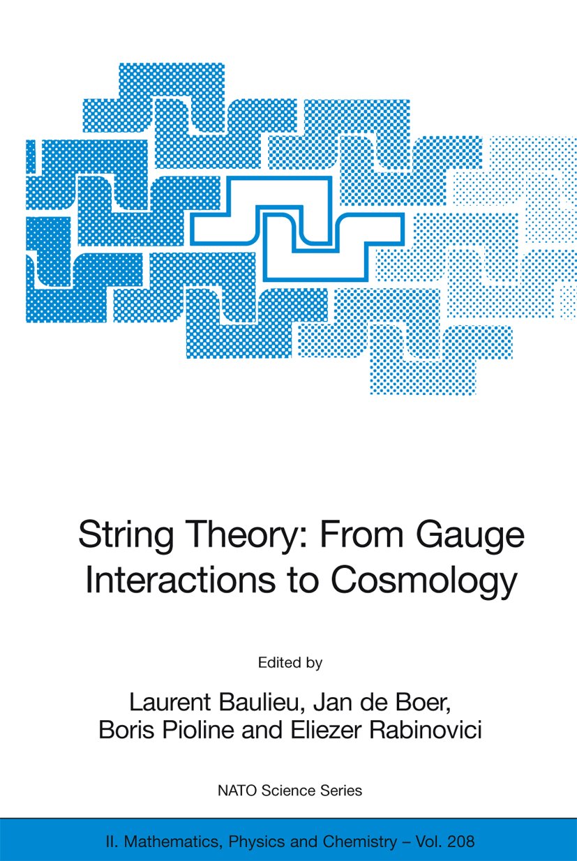 NATO Science Series II: Mathematics, Physics and Chemistry: Proceedings of the NATO Advanced Study Institute on String Theory: From Gauge Interactions to Cosmology, Cargèse, France, from 7 to 19 June 2004