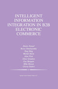Intelligent Information Integration in B2B Electronic Commerce