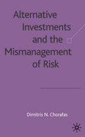Alternative Investments and the Mismanagement of Risk