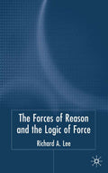 The Force of Reason and the Logic of Force