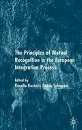 The Principles of Mutual Recognition in the European Integration Process