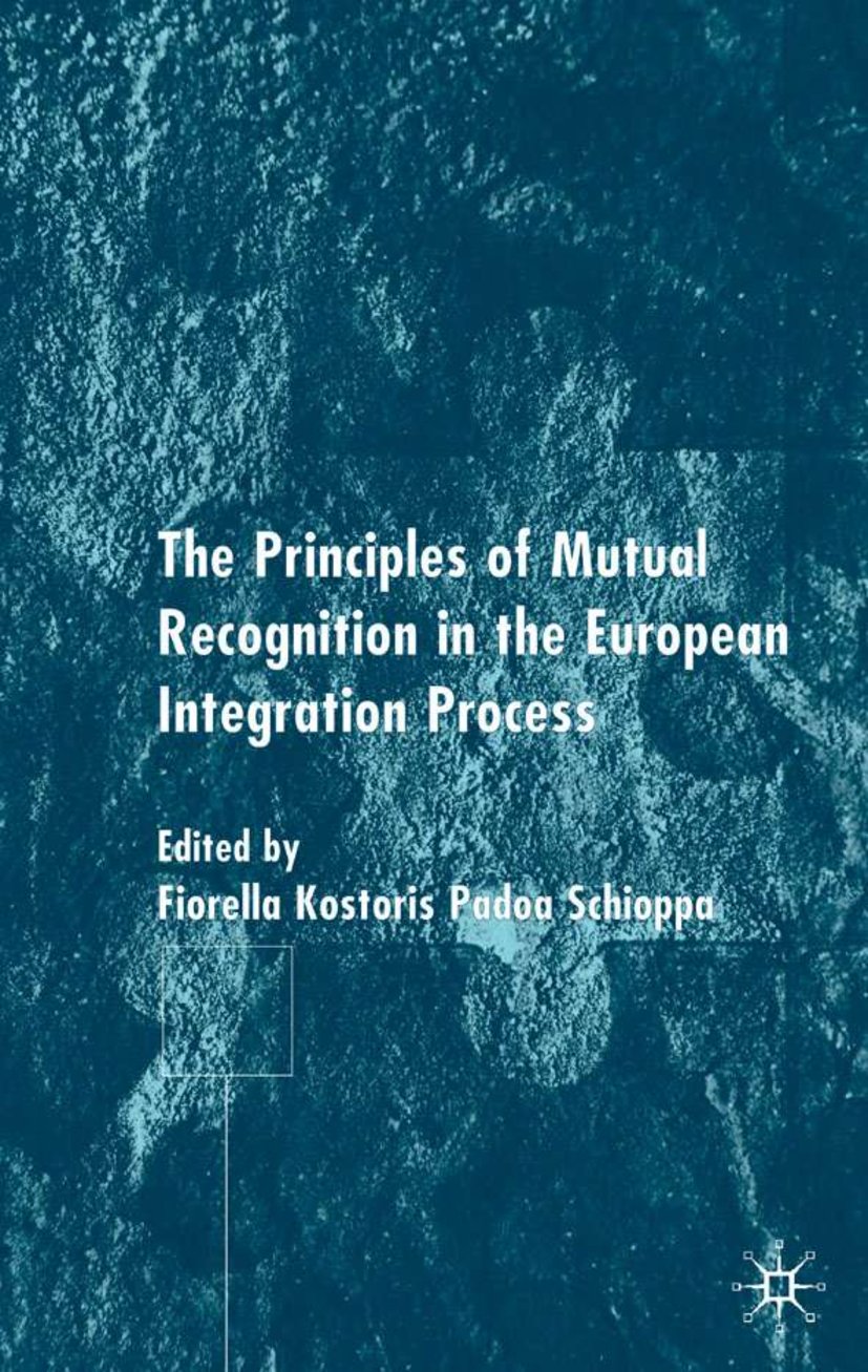 The Principles of Mutual Recognition in the European Integration Process