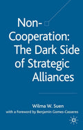 Non-Cooperation — The Dark Side of Strategic Alliances