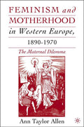 Feminism and Motherhood in Western Europe, 1890–1970