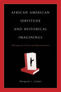 African American Servitude and Historical Imaginings