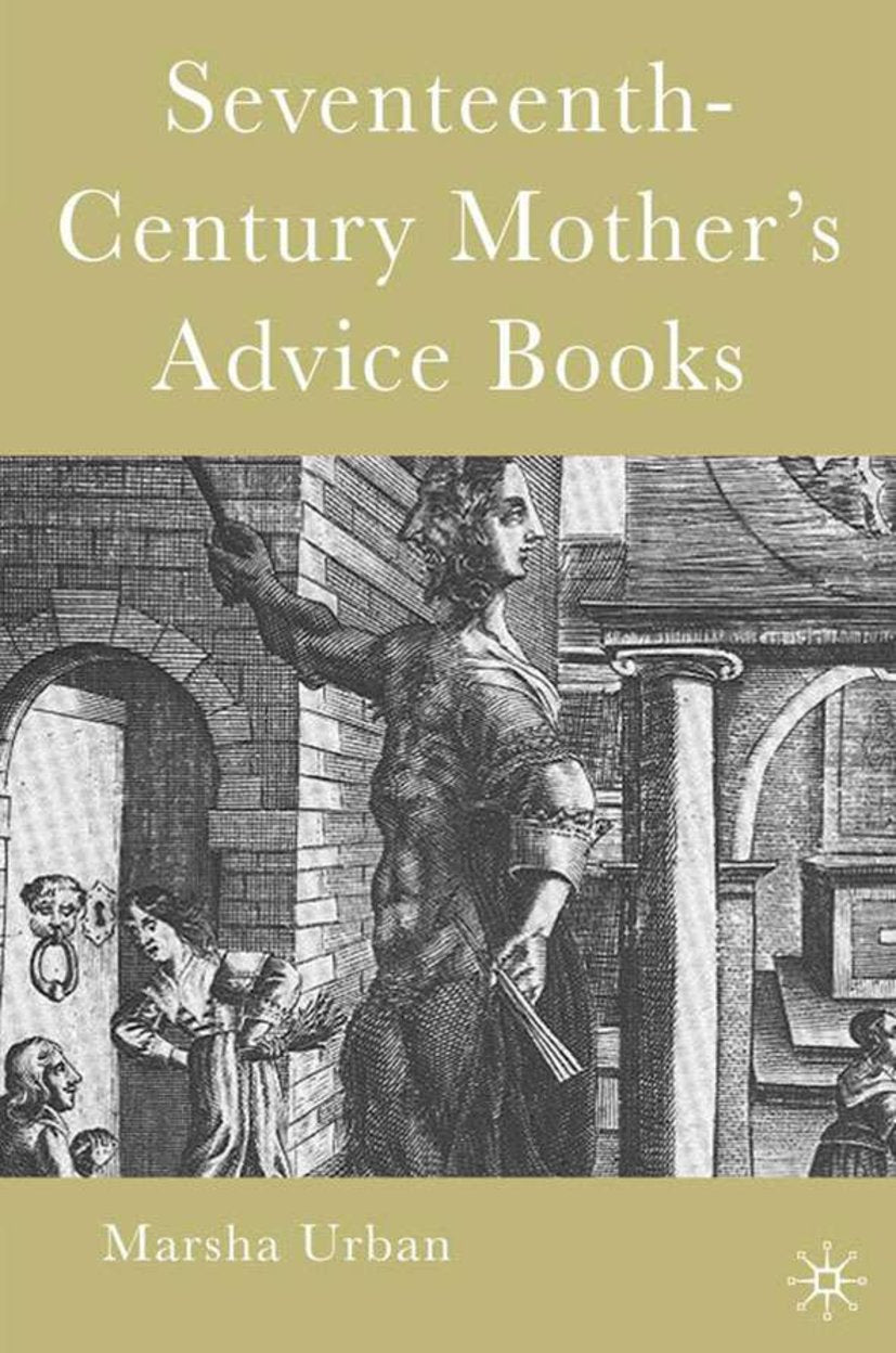 Seventeenth-Century Mother’s Advice Books