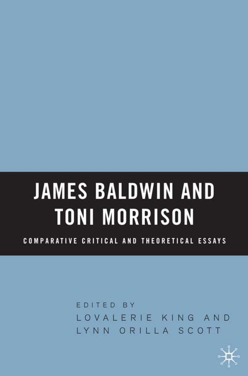 James Baldwin and Toni Morrison: Comparative Critical and Theoretical Essays