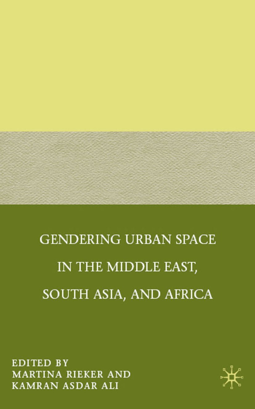 Gendering Urban Space in the Middle East, South Asia, and Africa