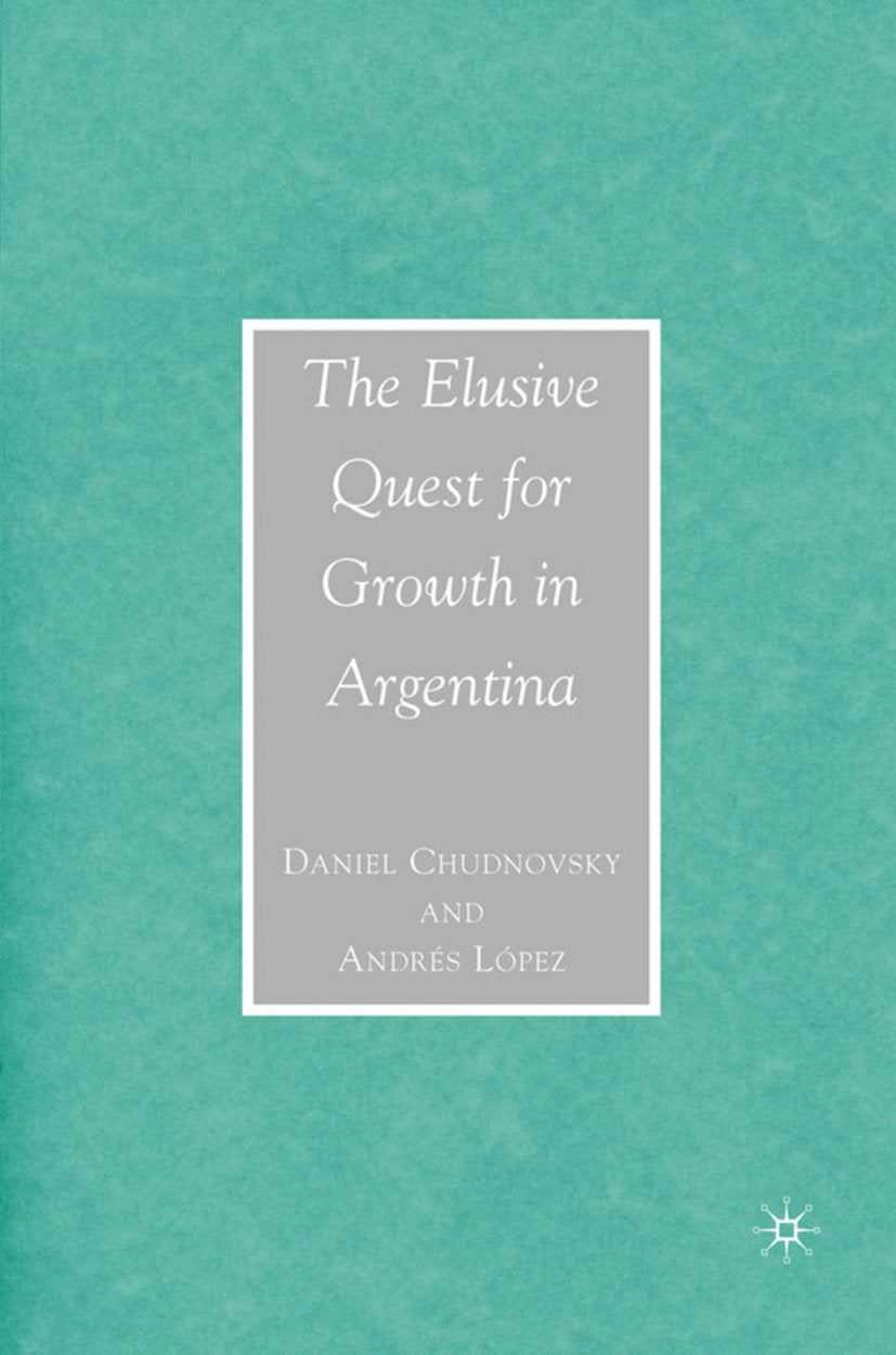 The Elusive Quest for Growth in Argentina