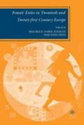 Female Exiles in Twentieth and Twenty-first Century Europe