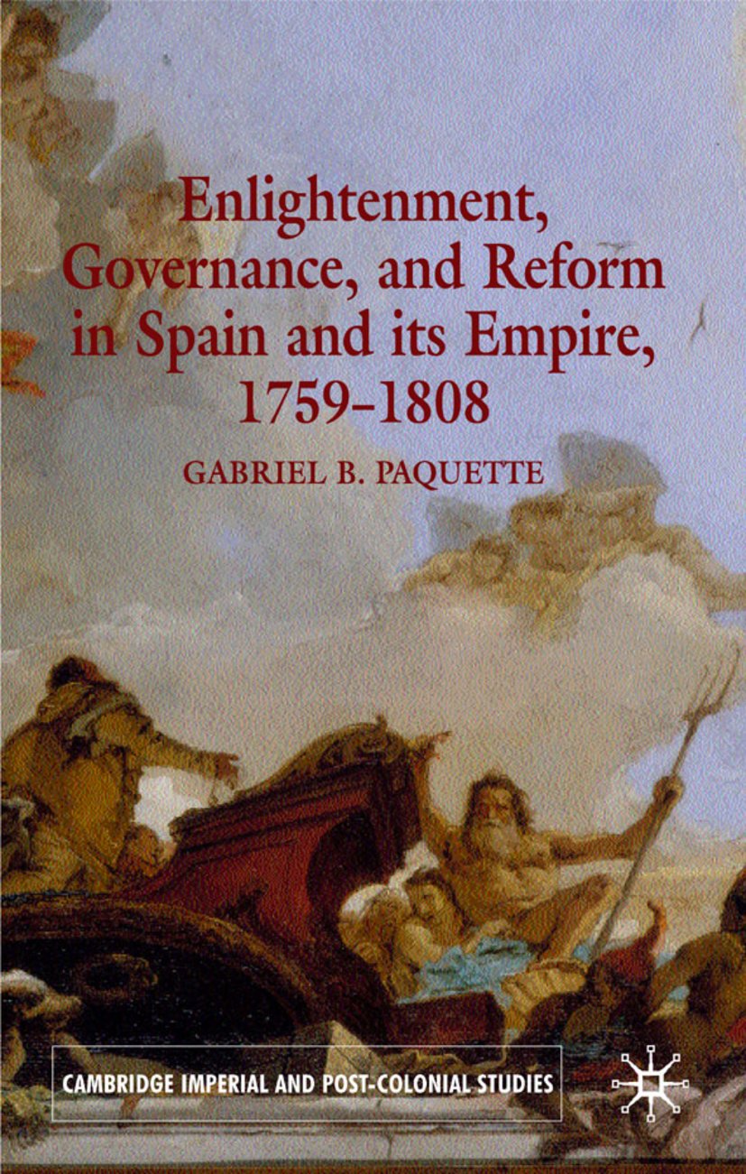 Enlightenment, Governance, and Reform in Spain and its Empire 1759-1808