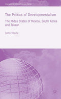 The Politics of Developmentalism in Mexico, Taiwan and South Korea