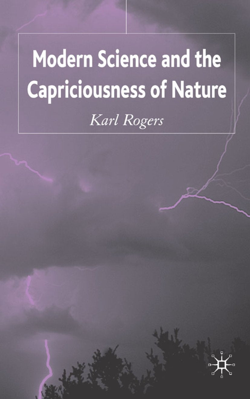 Modern Science and the Capriciousness of Nature