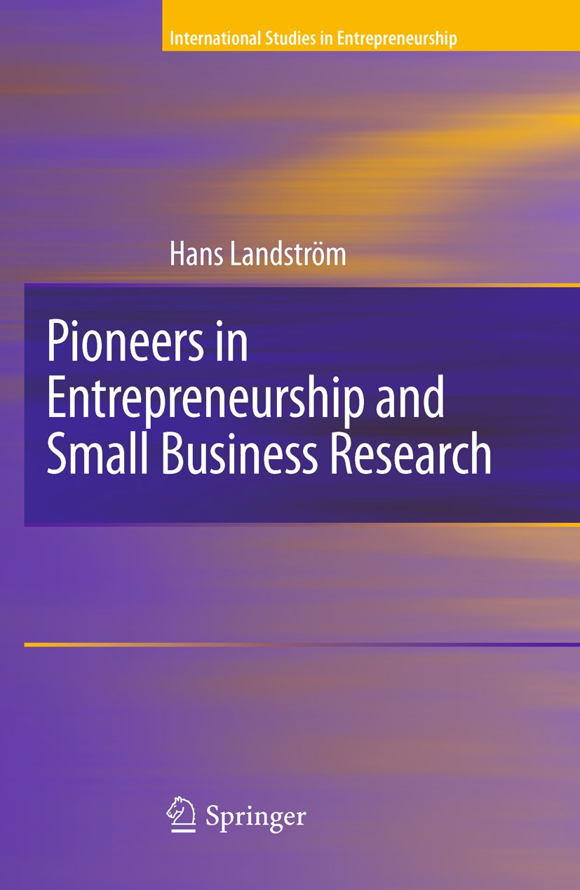 Pioneers in Entrepreneurship and Small Business Research