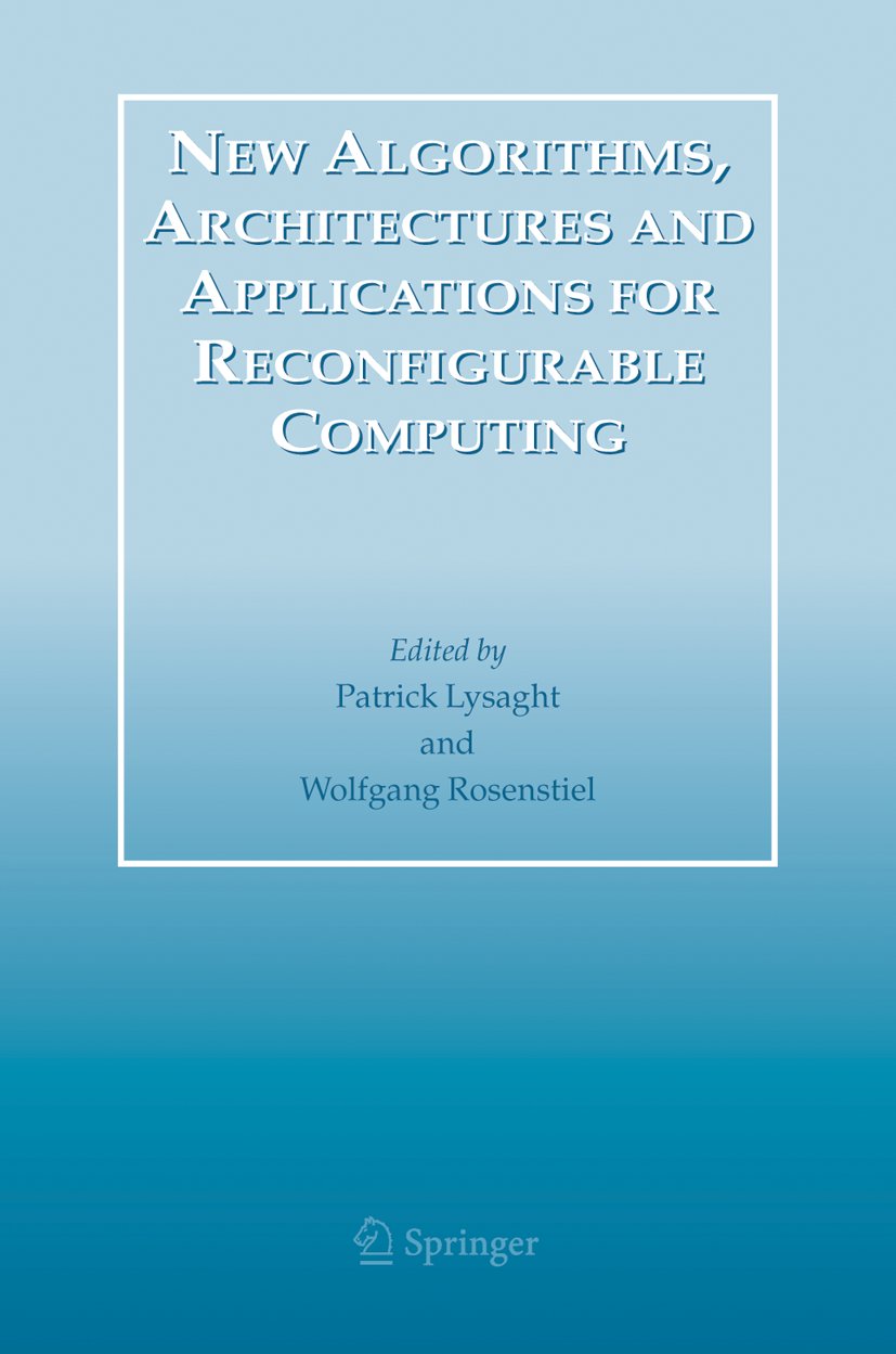 New Algorithms, Architectures and Applications for Reconfigurable Computing