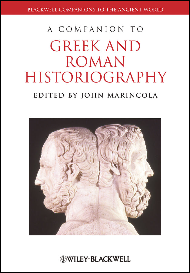 A Companion to Greek and Roman Historiography