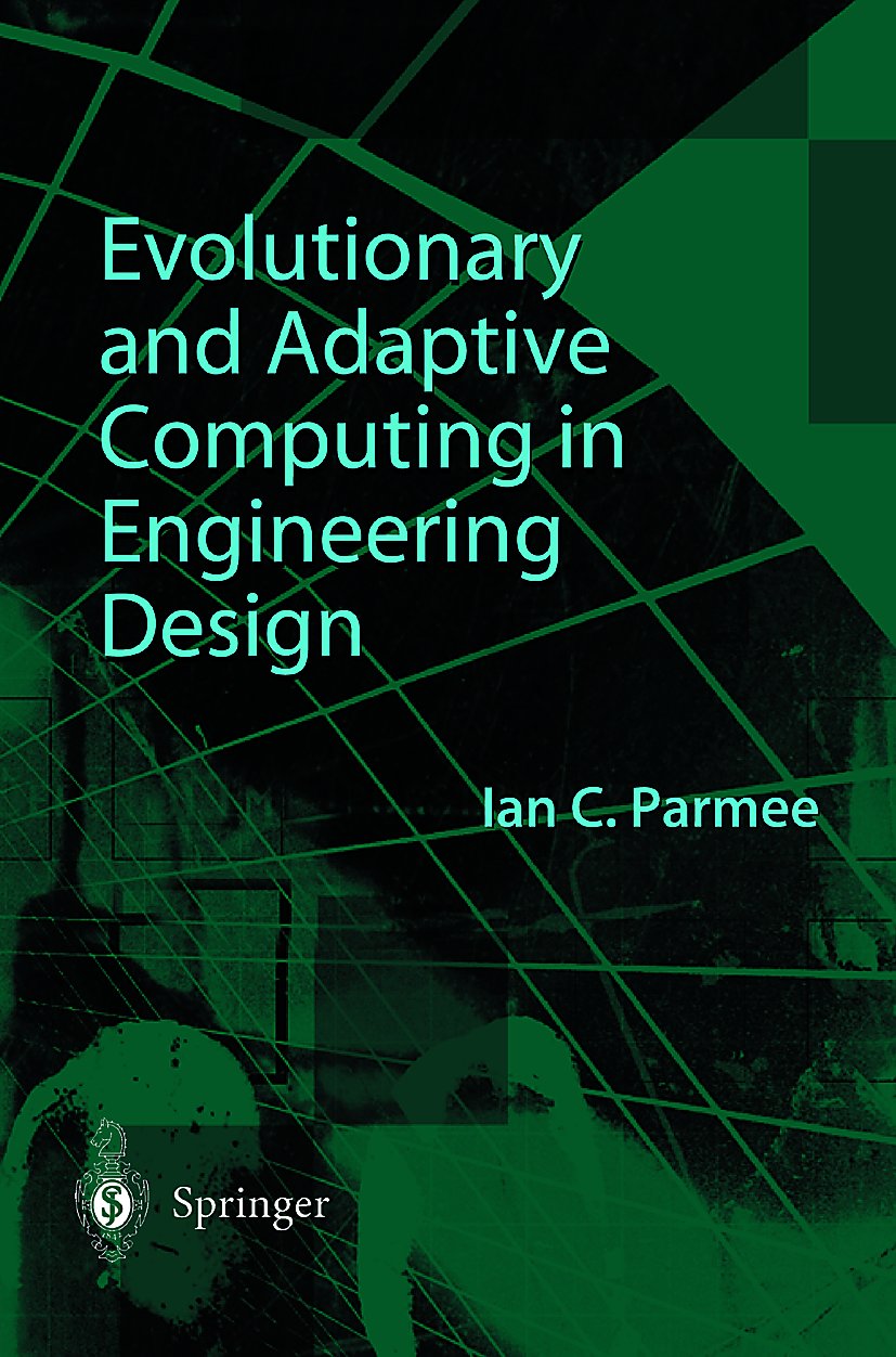 Evolutionary and Adaptive Computing in Engineering Design