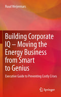 Building Corporate IQ – Moving the Energy Business from Smart to Genius