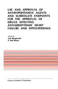 Use and Approval of Antihypertensive Agents and Surrogate Endpoints for the Approval of Drugs Affecting Antiarrhythmic Heart Failure and Hypolipidemia