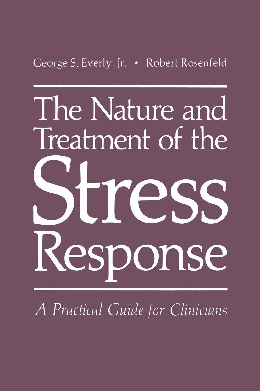 The Nature and Treatment of the Stress Response