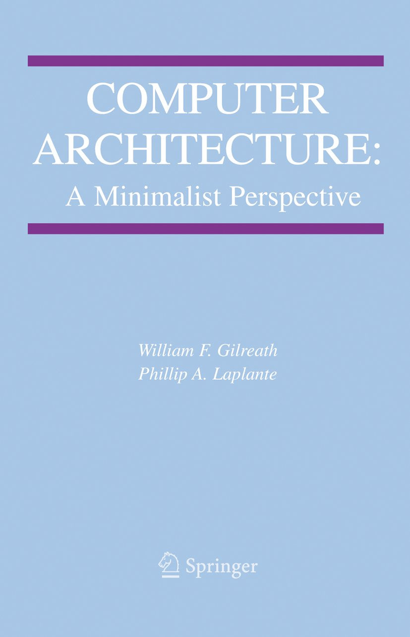 Computer Architecture: A Minimalist Perspective