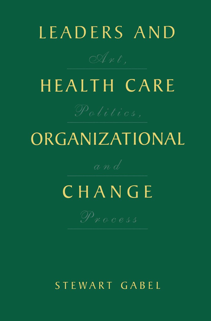 Leaders and Health Care Organizational Change