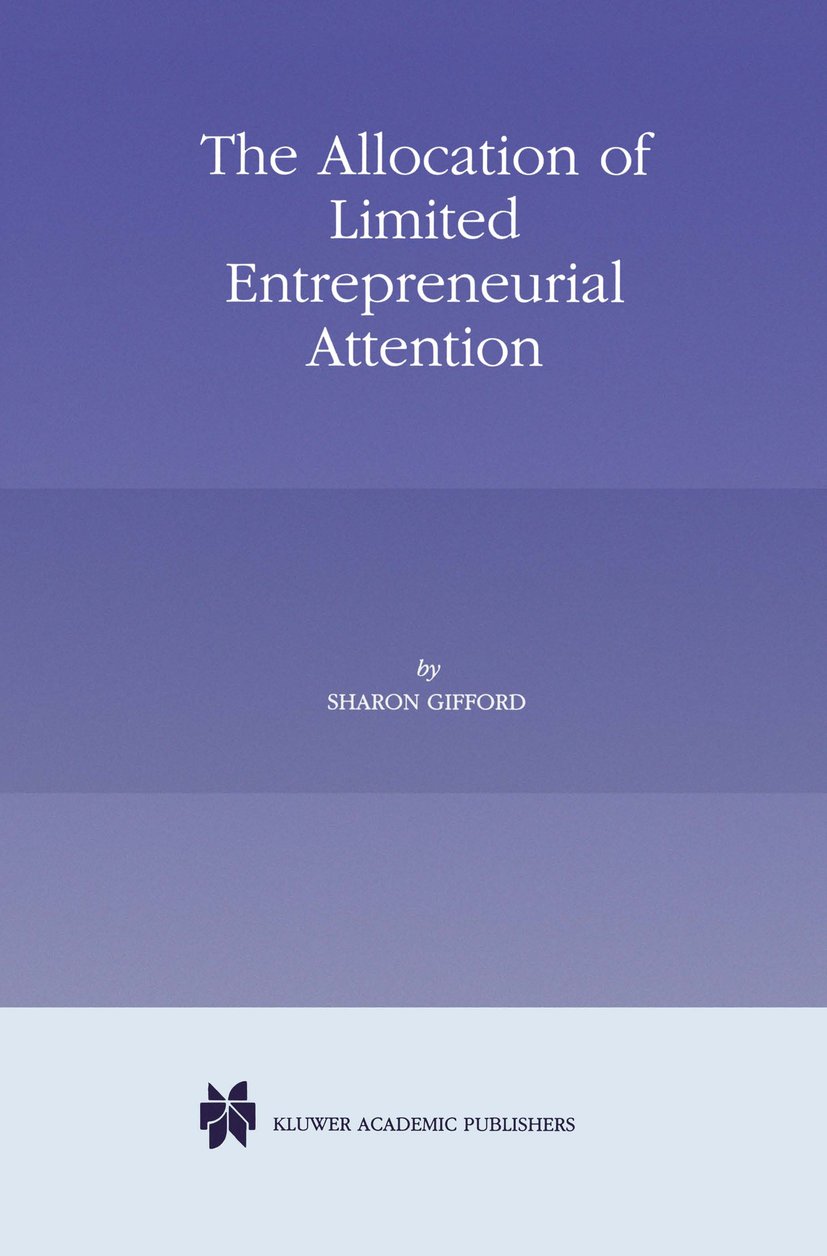 The Allocation of Limited Entrepreneurial Attention