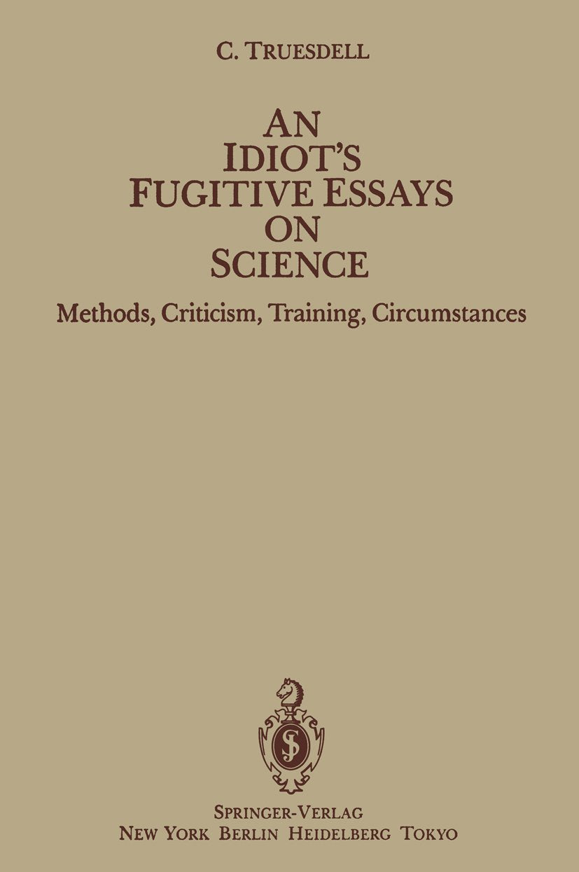 An Idiot’s Fugitive Essays on Science